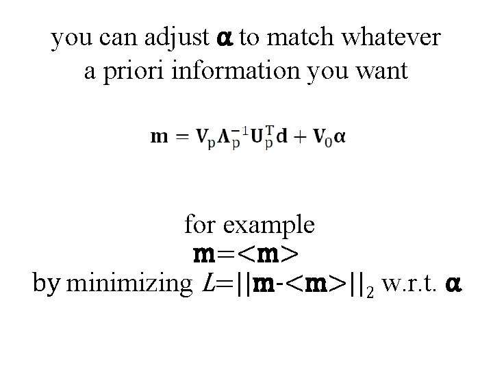 you can adjust α to match whatever a priori information you want for example