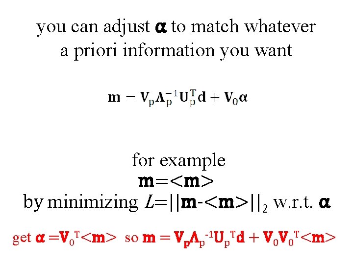 you can adjust α to match whatever a priori information you want for example