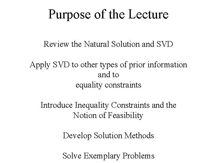 Purpose of the Lecture Review the Natural Solution and SVD Apply SVD to other