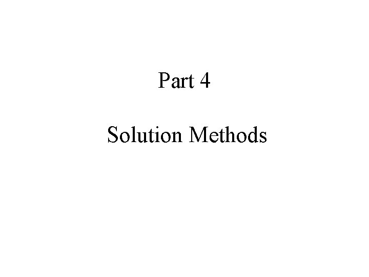 Part 4 Solution Methods 