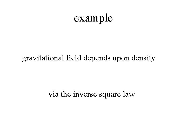 example gravitational field depends upon density via the inverse square law 