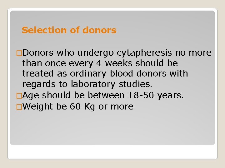 Selection of donors �Donors who undergo cytapheresis no more than once every 4 weeks