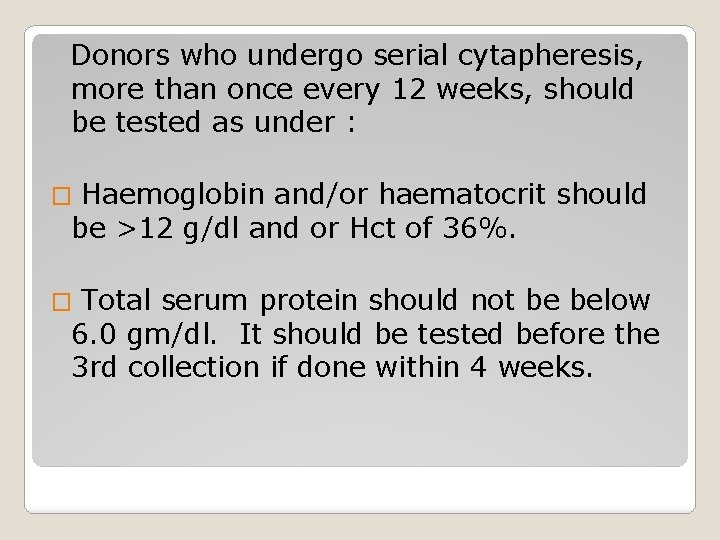 Donors who undergo serial cytapheresis, more than once every 12 weeks, should be tested