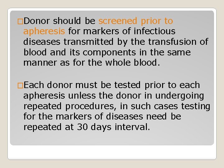 �Donor should be screened prior to apheresis for markers of infectious diseases transmitted by