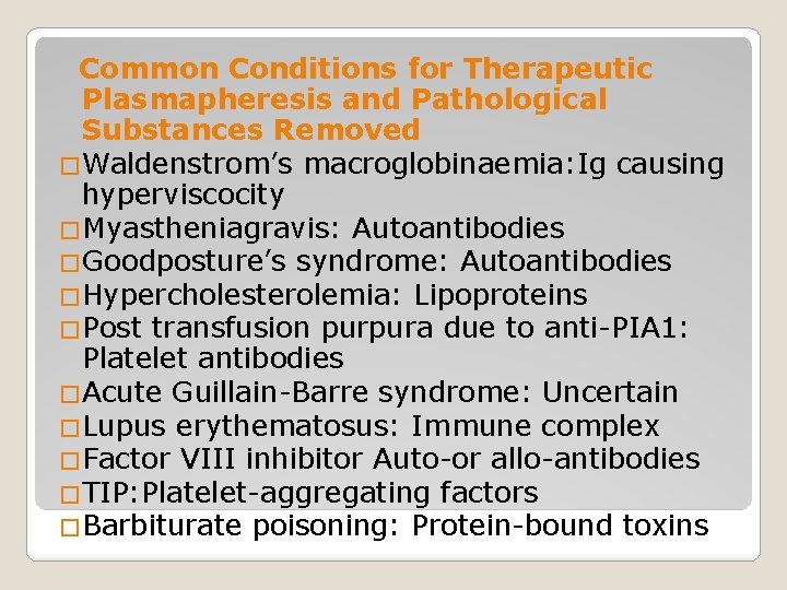 Common Conditions for Therapeutic Plasmapheresis and Pathological Substances Removed �Waldenstrom’s macroglobinaemia: Ig causing hyperviscocity