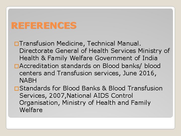 REFERENCES � Transfusion Medicine, Technical Manual. Directorate General of Health Services Ministry of Health