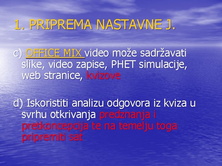 1. PRIPREMA NASTAVNE J. c) OFFICE MIX video može sadržavati slike, video zapise, PHET