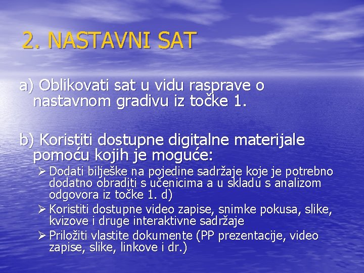 2. NASTAVNI SAT a) Oblikovati sat u vidu rasprave o nastavnom gradivu iz točke