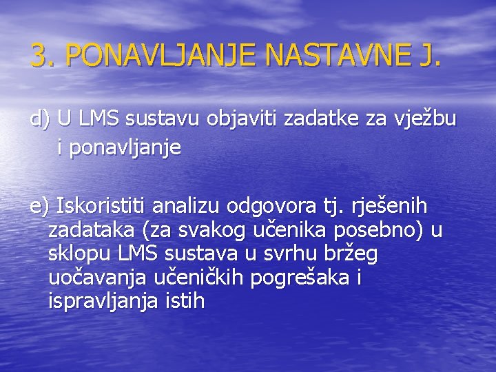 3. PONAVLJANJE NASTAVNE J. d) U LMS sustavu objaviti zadatke za vježbu i ponavljanje