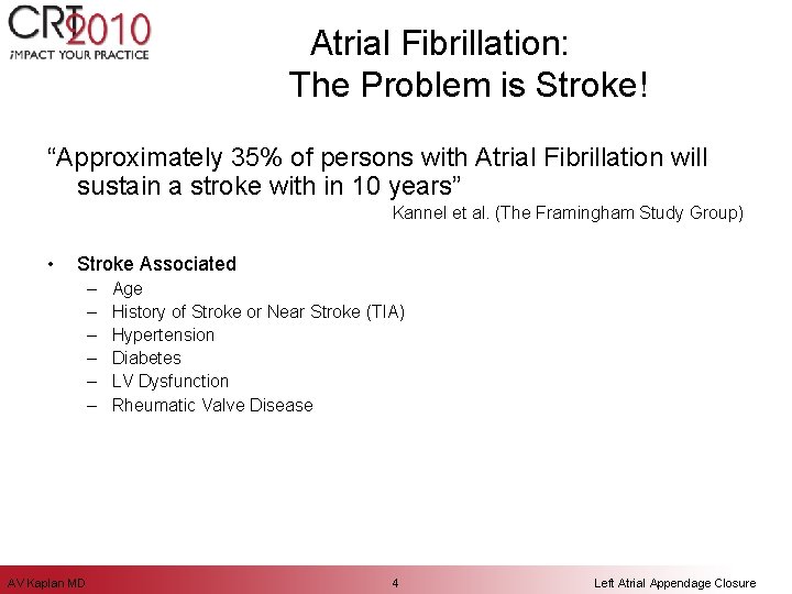 Atrial Fibrillation: The Problem is Stroke! “Approximately 35% of persons with Atrial Fibrillation will