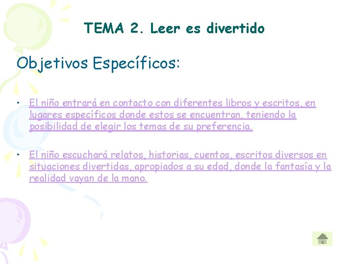 TEMA 2. Leer es divertido Objetivos Específicos: • El niño entrará en contacto con