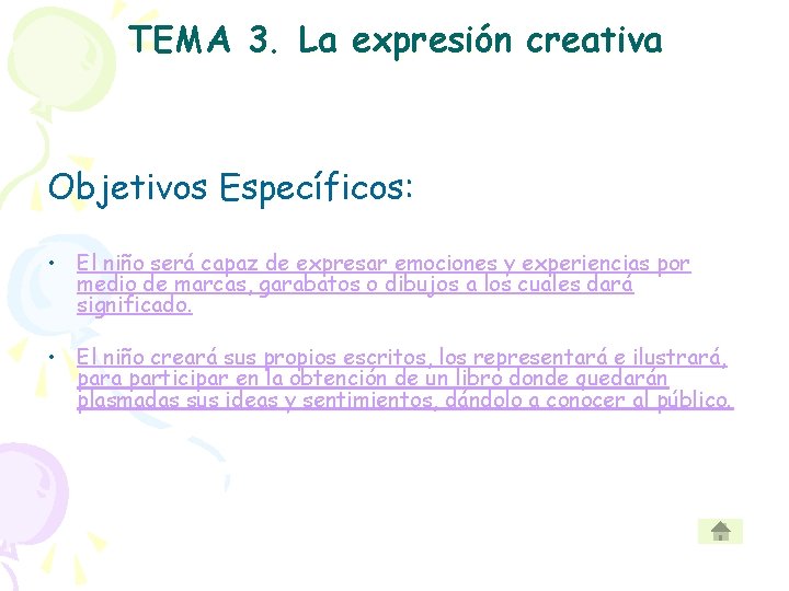 TEMA 3. La expresión creativa Objetivos Específicos: • El niño será capaz de expresar