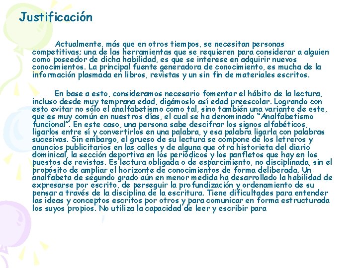 Justificación Actualmente, más que en otros tiempos, se necesitan personas competitivas; una de las