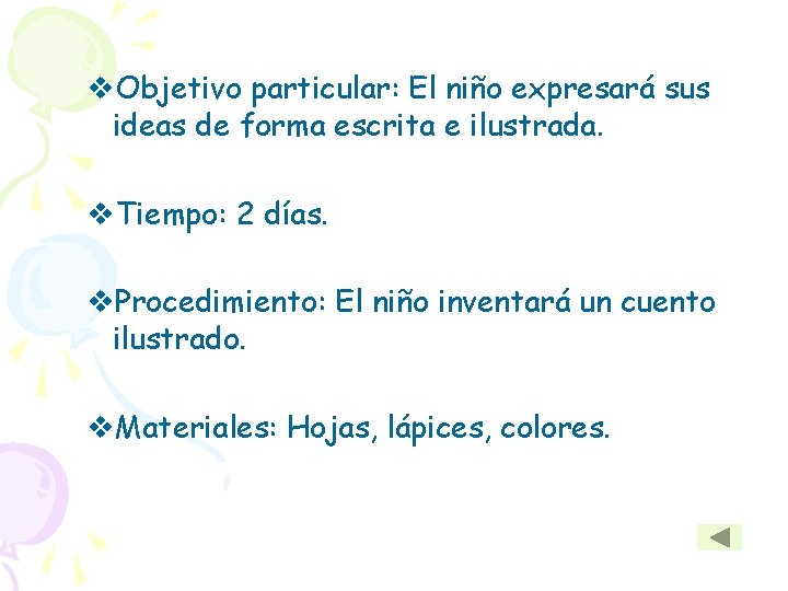 v. Objetivo particular: El niño expresará sus ideas de forma escrita e ilustrada. v.