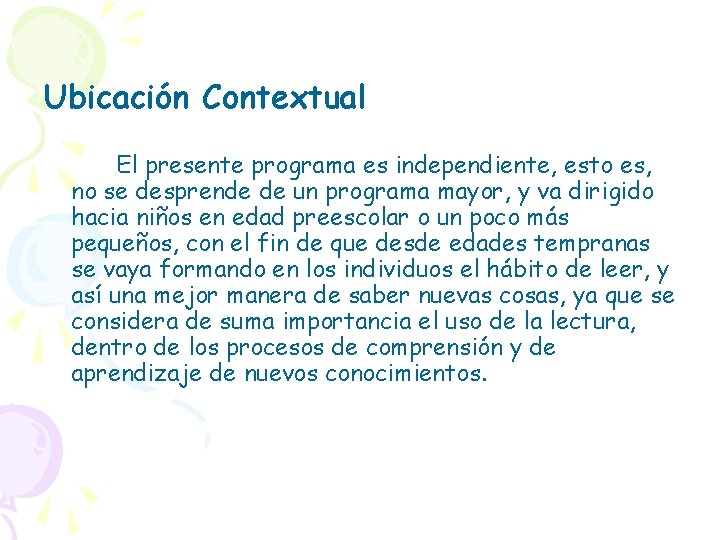 Ubicación Contextual El presente programa es independiente, esto es, no se desprende de un