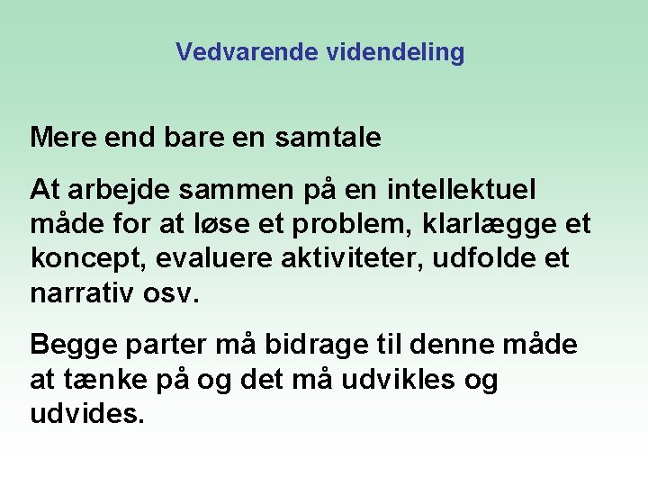 Vedvarende videndeling Mere end bare en samtale At arbejde sammen på en intellektuel måde