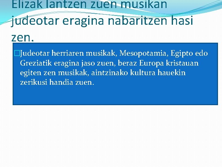 Elizak lantzen zuen musikan judeotar eragina nabaritzen hasi zen. �Judeotar herriaren musikak, Mesopotamia, Egipto