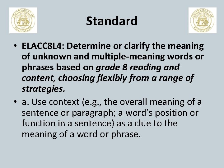 Standard • ELACC 8 L 4: Determine or clarify the meaning of unknown and
