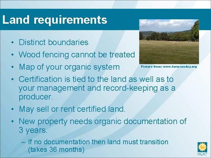 Land requirements • • Distinct boundaries Wood fencing cannot be treated Map of your