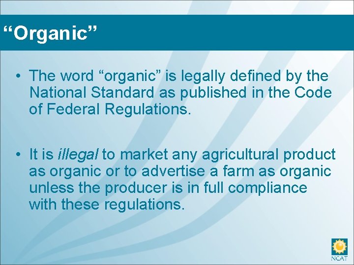 “Organic” • The word “organic” is legally defined by the National Standard as published