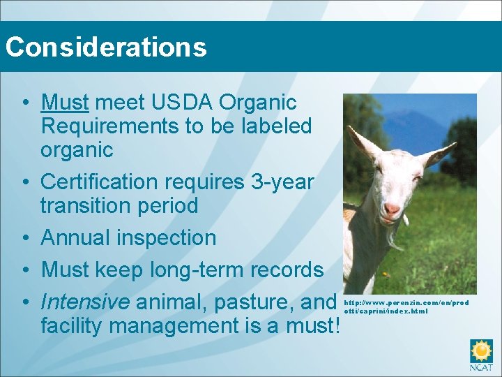 Considerations • Must meet USDA Organic Requirements to be labeled organic • Certification requires