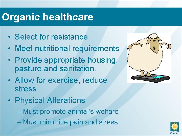 Organic healthcare • Select for resistance • Meet nutritional requirements • Provide appropriate housing,