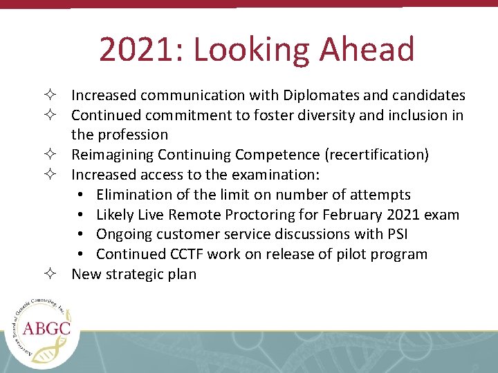 2021: Looking Ahead Increased communication with Diplomates and candidates Continued commitment to foster diversity