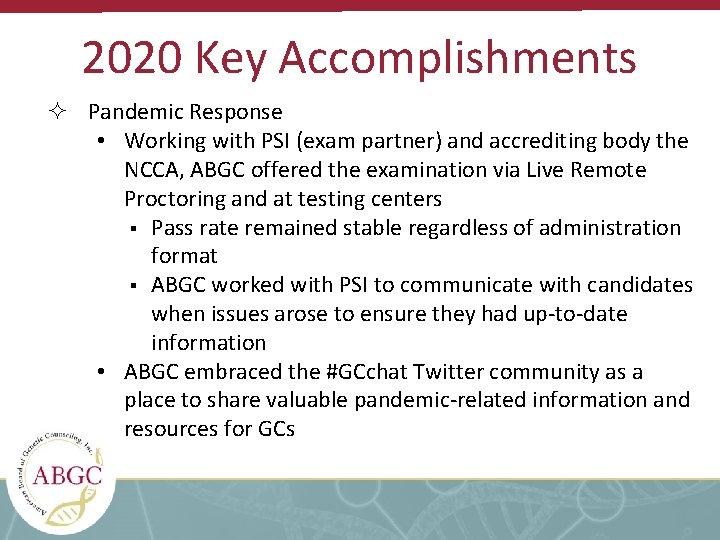 2020 Key Accomplishments Pandemic Response • Working with PSI (exam partner) and accrediting body