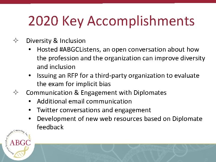 2020 Key Accomplishments Diversity & Inclusion • Hosted #ABGCListens, an open conversation about how