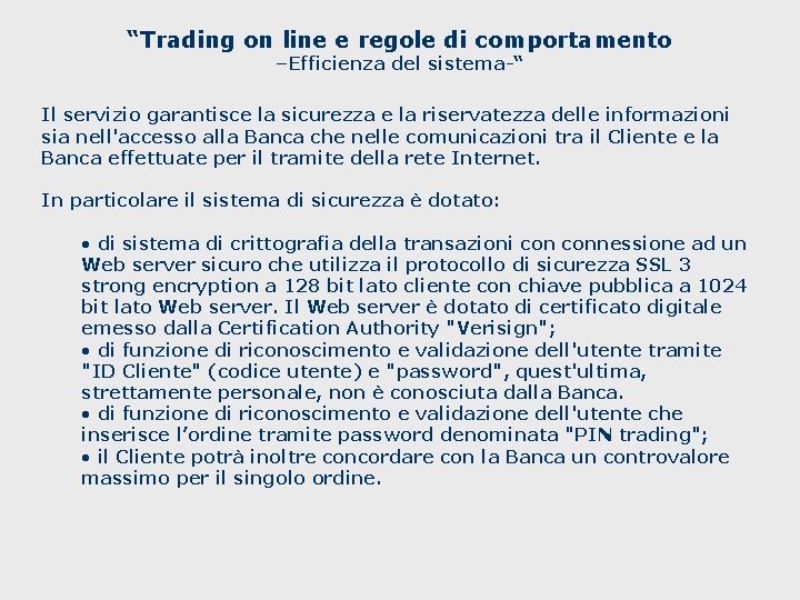 “Trading on line e regole di comportamento –Efficienza del sistema-“ Il servizio garantisce la