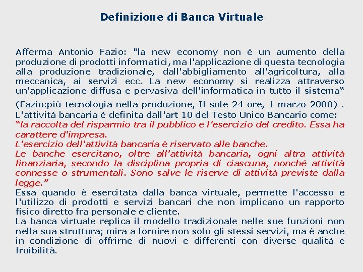 Definizione di Banca Virtuale Afferma Antonio Fazio: "la new economy non è un aumento