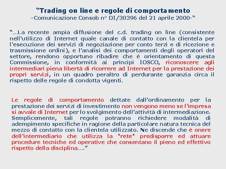 “Trading on line e regole di comportamento –Comunicazione Consob n° DI/30396 del 21 aprile