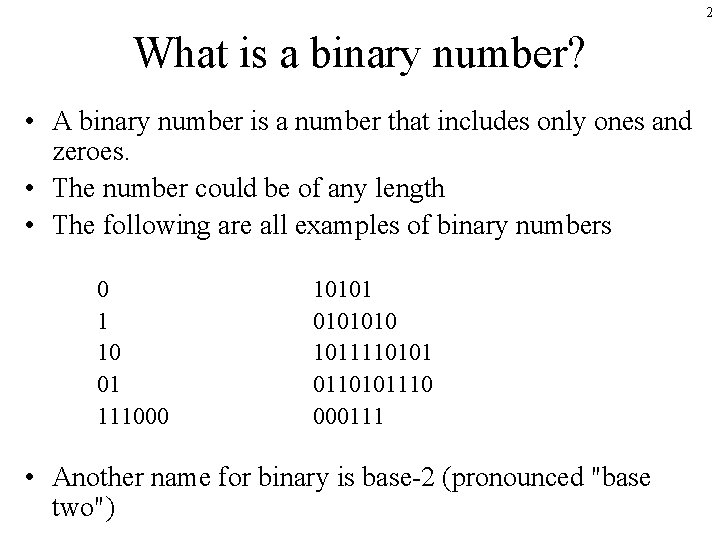 2 What is a binary number? • A binary number is a number that