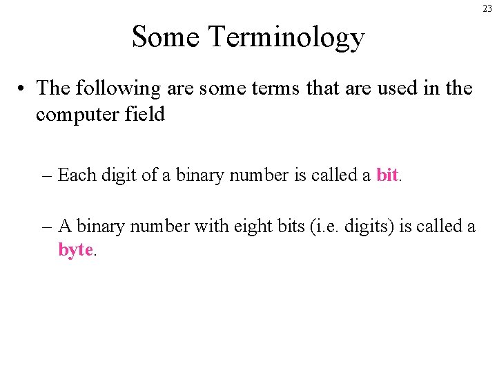 23 Some Terminology • The following are some terms that are used in the