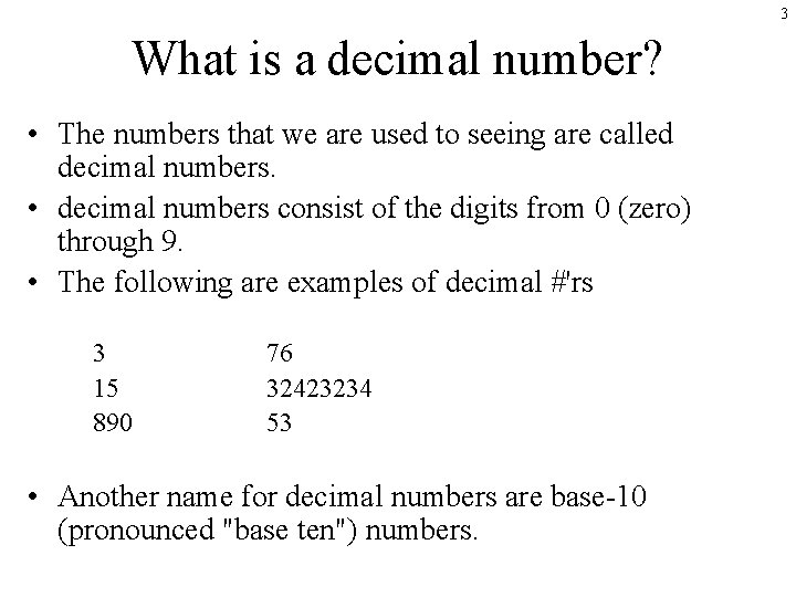 3 What is a decimal number? • The numbers that we are used to