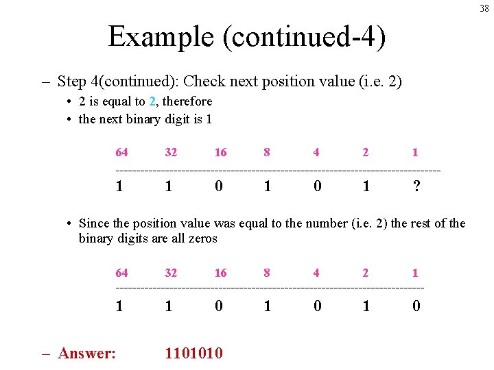 38 Example (continued-4) – Step 4(continued): Check next position value (i. e. 2) •