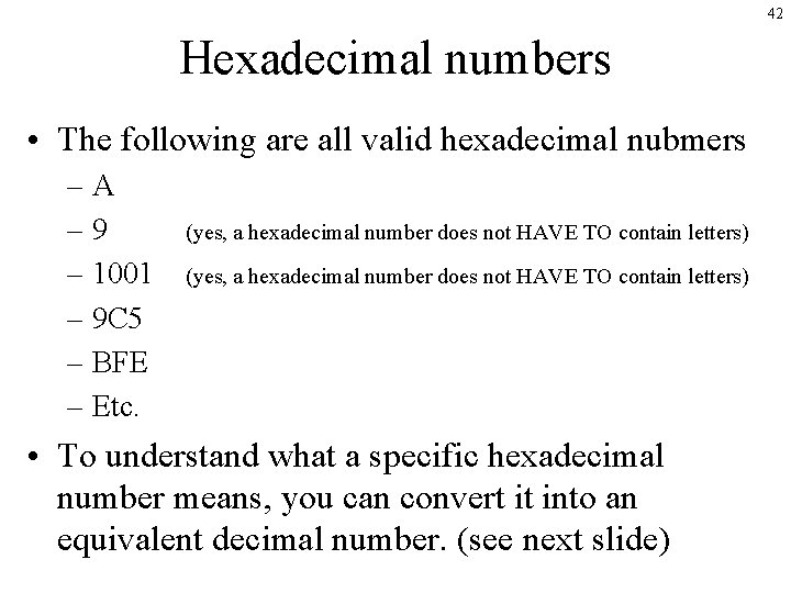 42 Hexadecimal numbers • The following are all valid hexadecimal nubmers –A – 9