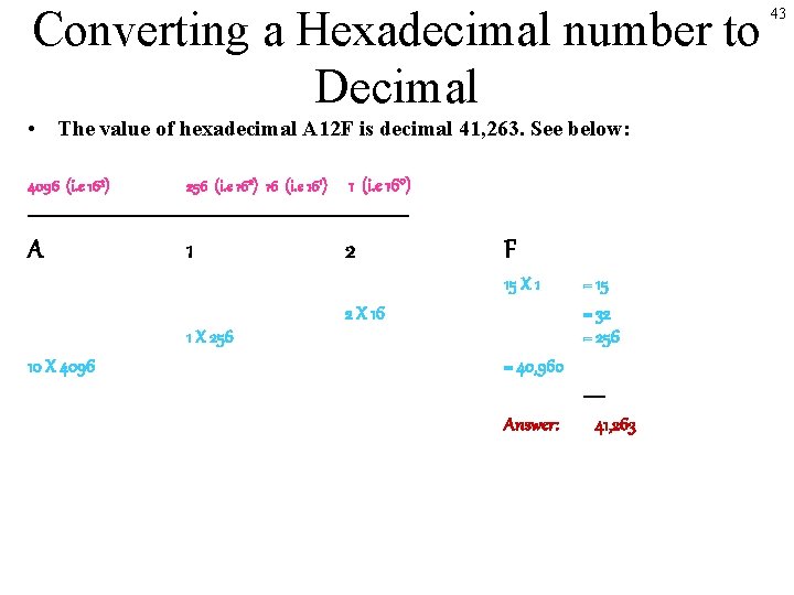 Converting a Hexadecimal number to Decimal • The value of hexadecimal A 12 F