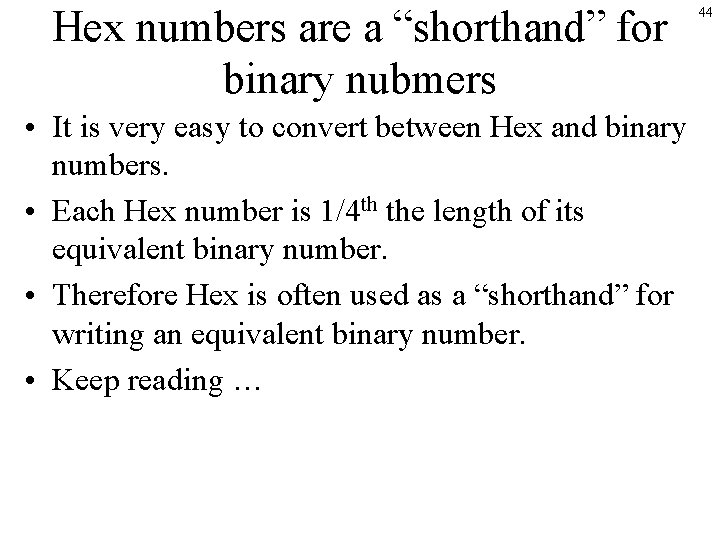 Hex numbers are a “shorthand” for binary nubmers • It is very easy to