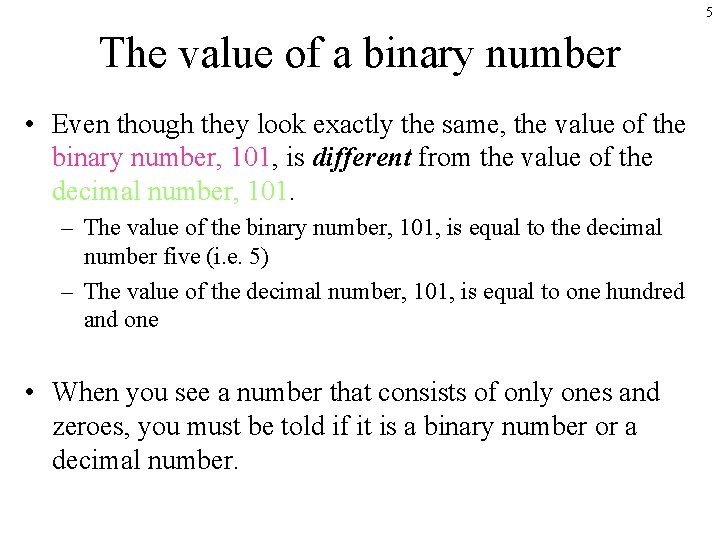 5 The value of a binary number • Even though they look exactly the