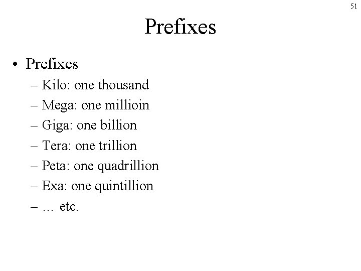 51 Prefixes • Prefixes – Kilo: one thousand – Mega: one millioin – Giga: