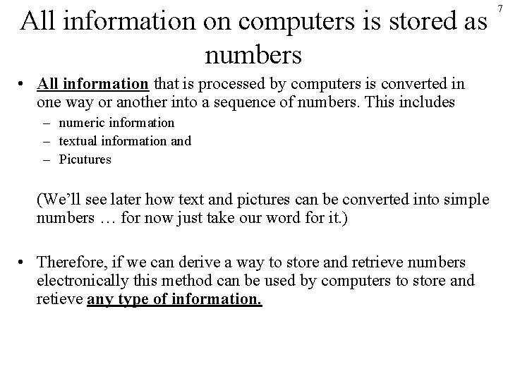 All information on computers is stored as numbers • All information that is processed