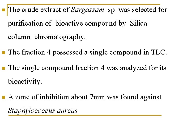 n The crude extract of Sargassam sp was selected for purification of bioactive compound n The crude extract of Sargassam sp was selected for purification of bioactive compound