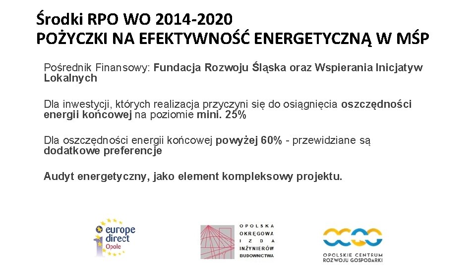 Środki RPO WO 2014 -2020 POŻYCZKI NA EFEKTYWNOŚĆ ENERGETYCZNĄ W MŚP Pośrednik Finansowy: Fundacja
