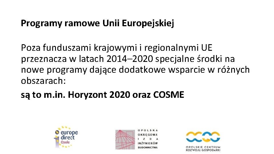 Programy ramowe Unii Europejskiej Poza funduszami krajowymi i regionalnymi UE przeznacza w latach 2014–