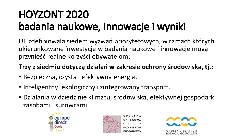 HOYZONT 2020 badania naukowe, innowacje i wyniki UE zdefiniowała siedem wyzwań priorytetowych, w ramach