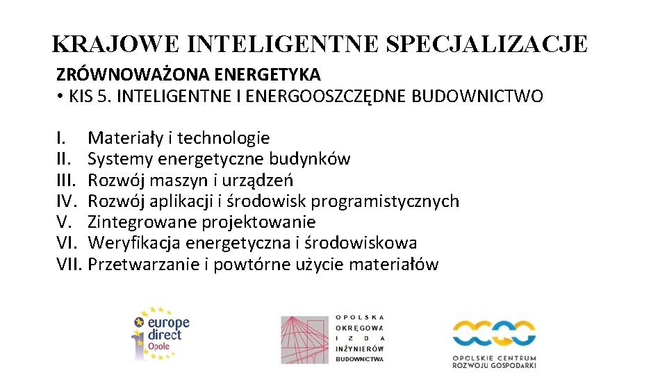 KRAJOWE INTELIGENTNE SPECJALIZACJE ZRÓWNOWAŻONA ENERGETYKA • KIS 5. INTELIGENTNE I ENERGOOSZCZĘDNE BUDOWNICTWO I. Materiały