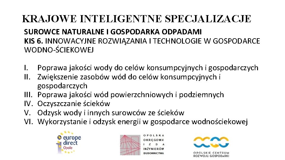 KRAJOWE INTELIGENTNE SPECJALIZACJE SUROWCE NATURALNE I GOSPODARKA ODPADAMI KIS 6. INNOWACYJNE ROZWIĄZANIA I TECHNOLOGIE