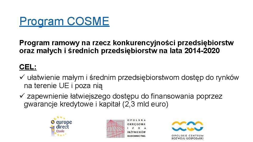 Program COSME Program ramowy na rzecz konkurencyjności przedsiębiorstw oraz małych i średnich przedsiębiorstw na