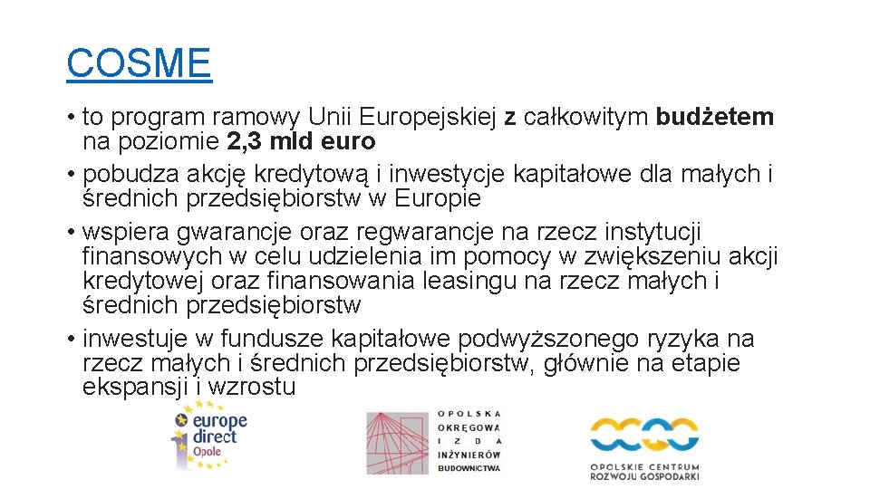 COSME • to program ramowy Unii Europejskiej z całkowitym budżetem na poziomie 2, 3